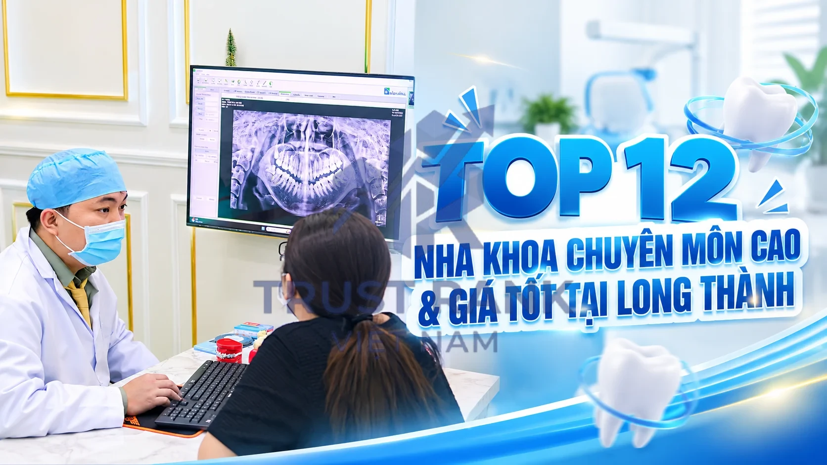 Top 12 nha khoa chuyên môn cao & giá tốt tại Long Thành